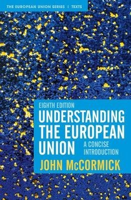 Understanding the European Union: A Concise Introduction McCormick John