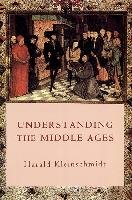 Understanding the Middle Ages: The Transformation of Ideas and Attitudes in the Medieval World Kleinschmidt Harald