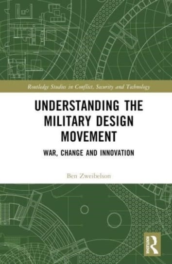 Understanding the Military Design Movement: War, Change and Innovation Taylor & Francis Ltd.