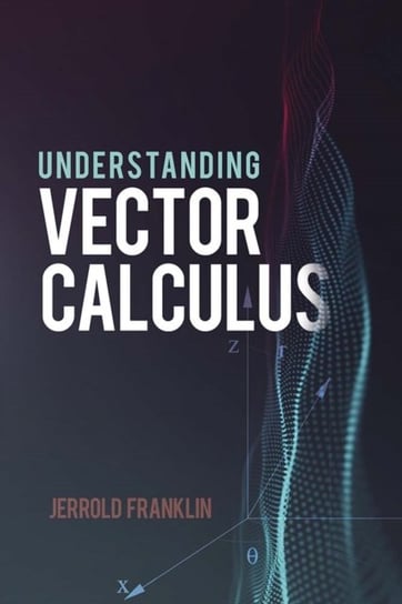 Understanding Vector Calculus Jerrold Franklin