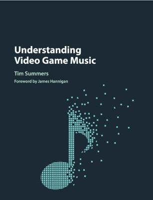 Understanding Video Game Music Summers Tim