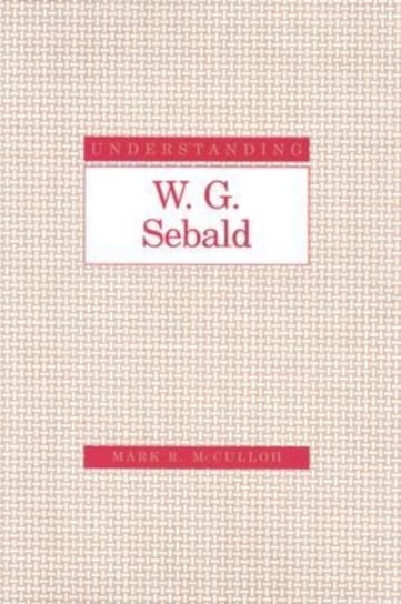 Understanding W.G.Sebald Mark R. McCulloh