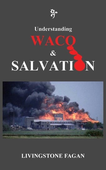 Understanding WACO & SALVATION Fagan Livingstone
