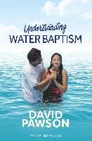 UNDERSTANDING Water Baptism Pawson David