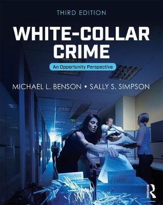 Understanding White-Collar Crime: An Opportunity Perspective Benson Michael L., Simpson Sally S.