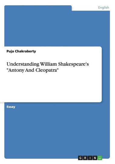 Understanding William Shakespeare's "Antony And Cleopatra" Chakraberty Puja