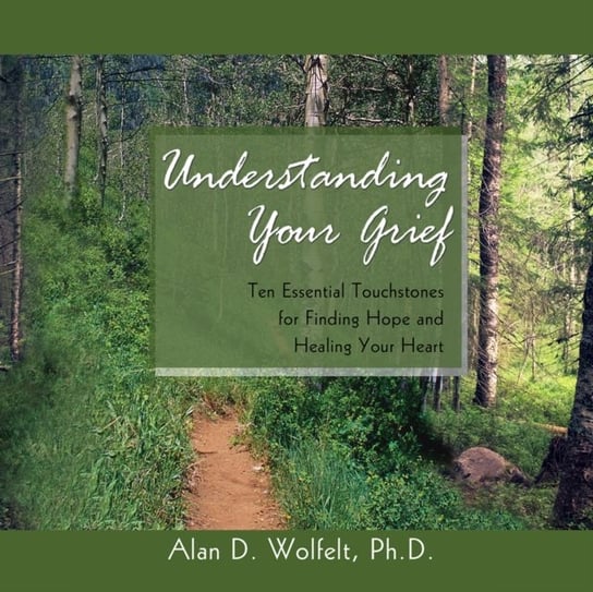 Understanding Your Grief Alan D. Wolfelt, Marshall Qarie