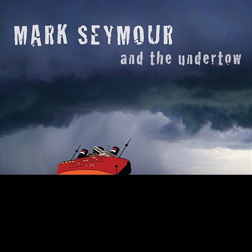 Undertow Mark Seymour