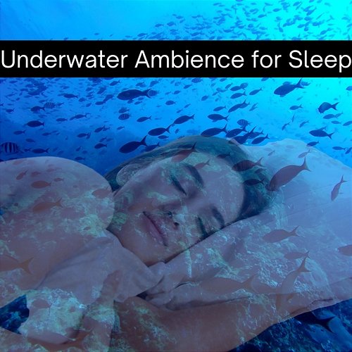 Underwater Ambience for Sleep Deep Sleep Underwater, Nature Therapy, Sleep Music