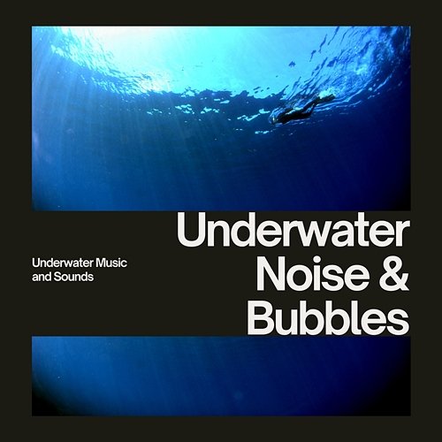 Underwater Noise & Bubbles Underwater Music and Sounds, Whales, Nature Lab