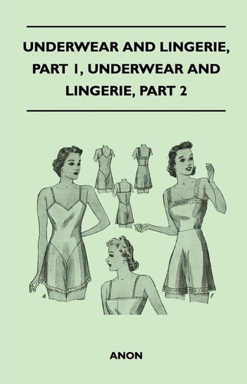 Underwear And Lingerie - Underwear And Lingerie, Part 1, Underwear And Lingerie, Part 2 Anon