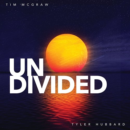 Undivided Tim McGraw, Tyler Hubbard