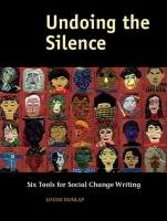 Undoing the Silence: Six Tools for Social Change Writing Dunlap Louise