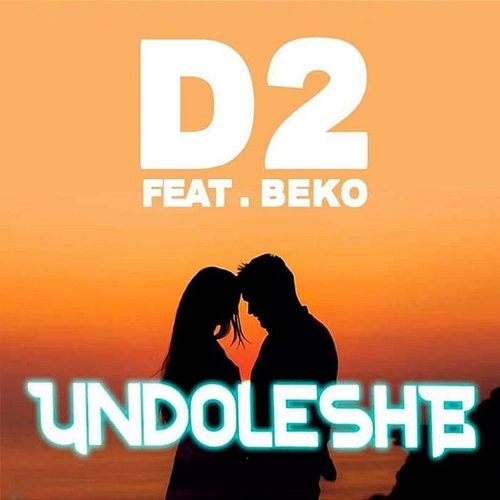 Undoleshe D2 feat. Beko