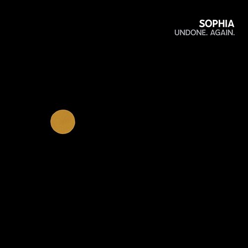 Undone. Again. Sophia