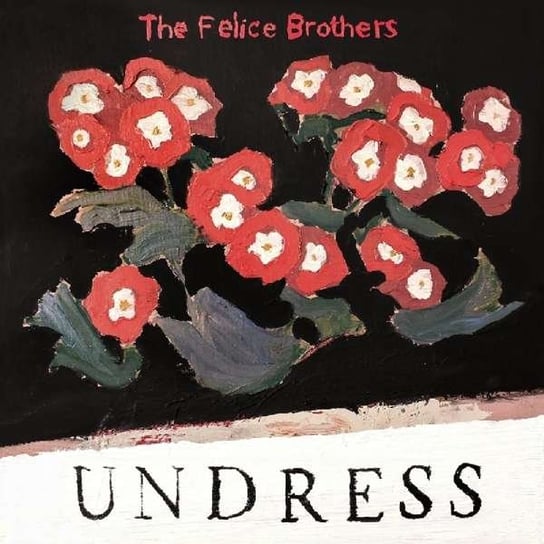 Undress The Felice Brothers