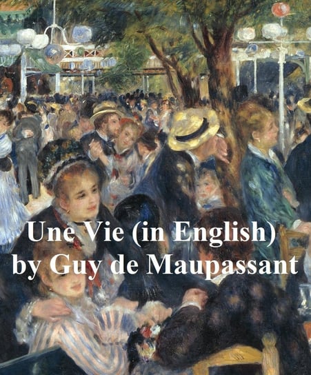 Une Vie (in English) De Maupassant Guy