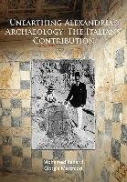 Unearthing Alexandria's Archaeology: The Italian Contribution Kenawi Mohamed, Marchiori Giorgia