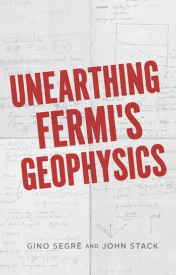 Unearthing Fermis Geophysics Gino C. Segre, John D. Stack