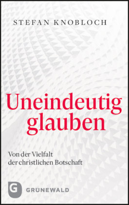 Uneindeutig glauben Matthias-Grunewald-Verlag