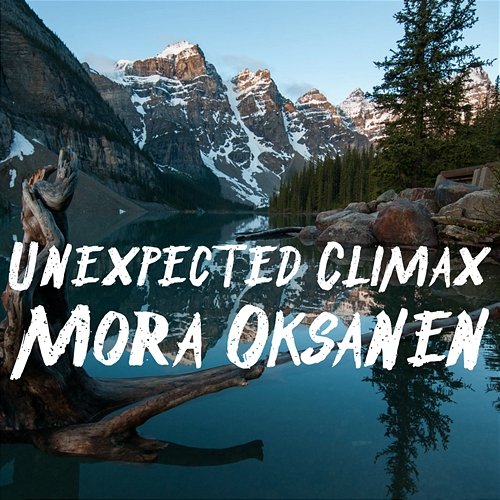 Unexpected Climax Mora Oksanen