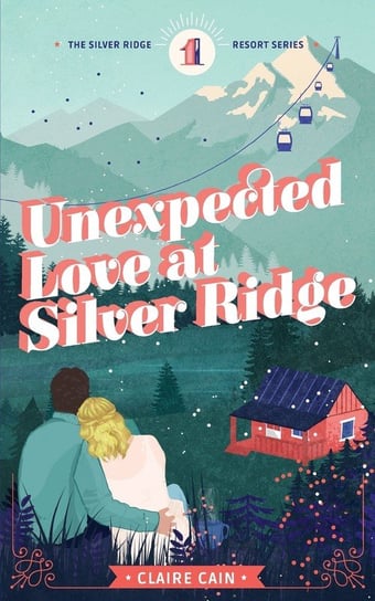 Unexpected Love at Silver Ridge Cain Claire