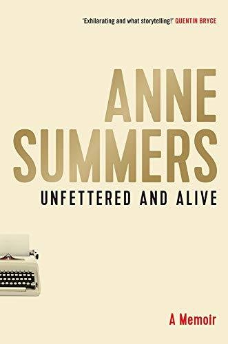 Unfettered and Alive Summers Anne