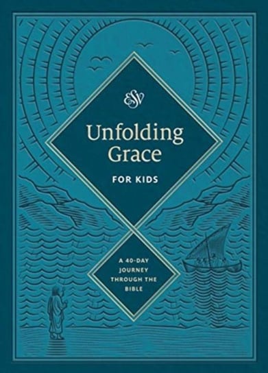 Unfolding Grace for Kids: A 40-Day Journey through the Bible: A 40-Day Journey through the Bible Opracowanie zbiorowe