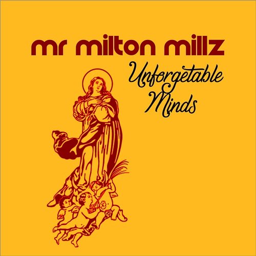 Unforgetabe Minds Mr Milton Millz