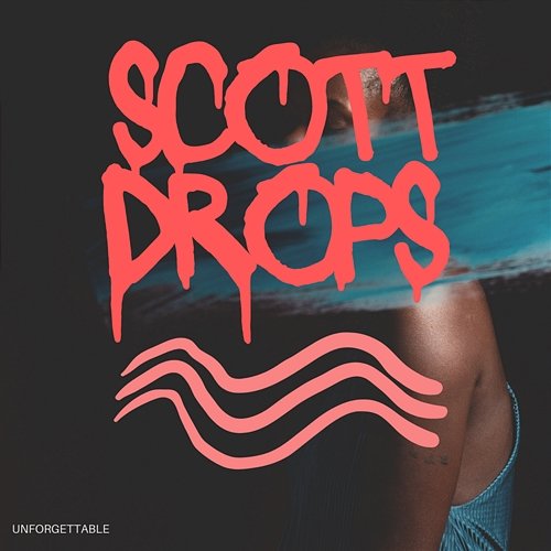 Unforgettable Scott Drops