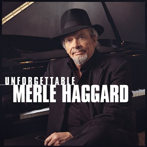 Unforgettable Merle Haggard Merle Haggard