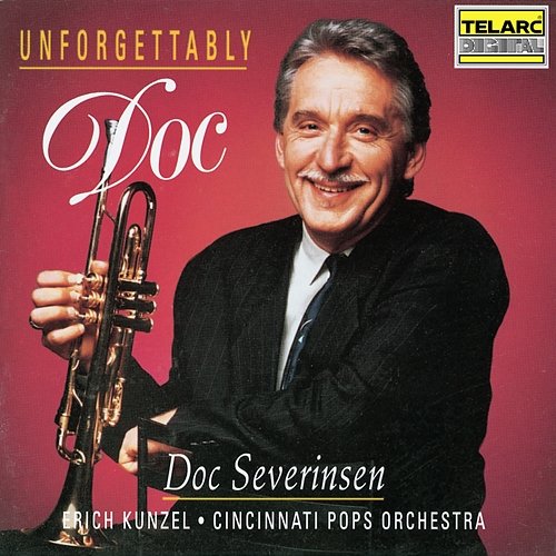 Unforgettably Doc Doc Severinsen, Erich Kunzel, Cincinnati Pops Orchestra