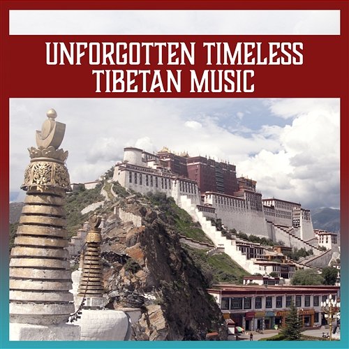 Unforgotten Timeless Tibetan Music: Tibetan Dream Journey, Ancient Instruments, Delicate Asian Sounds Yao Shakano, Tai Chi Spiritual Moments