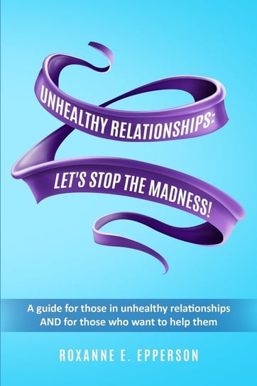 UNHEALTHY RELATIONSHIPS Epperson Roxanne E.