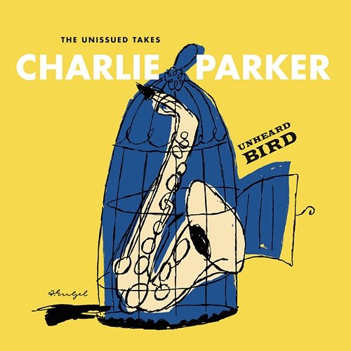 Unheard Bird: The Unissued Takes Charlie Parker