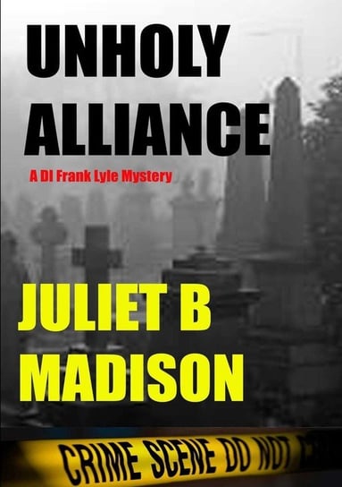 Unholy Alliance (A DI Frank Lyle Mystery) Madison Juliet B