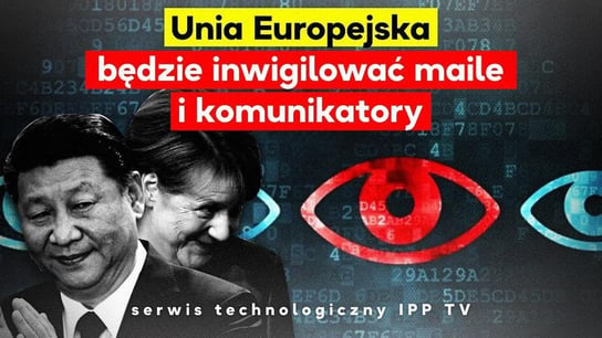 Unia Europejska będzie inwigilować maile i komunikatory. Serwis Technologiczny #17 - Idź Pod Prąd Nowości - podcast Opracowanie zbiorowe