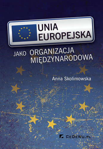 Unia Europejska jako organizacja międzynarodowa Skolimowska Anna