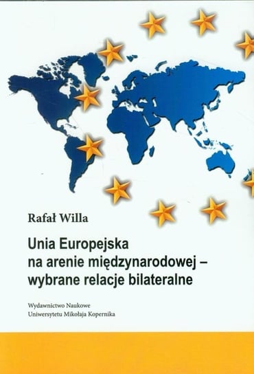 Unia Europejska na arenie międzynarodowej - wybrane relacje bilateralne Willa Rafał