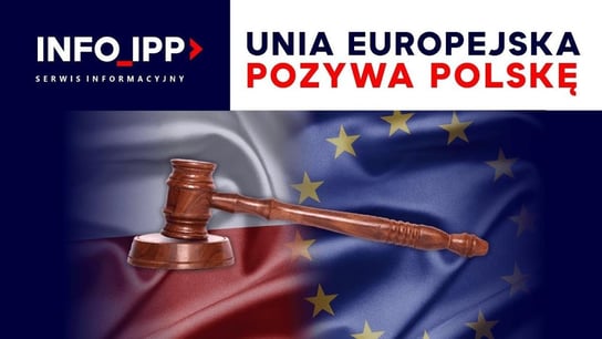 Unia Europejska pozywa Polskę | Serwis info IPP 2023.02.15 - Idź Pod Prąd Nowości - podcast Opracowanie zbiorowe