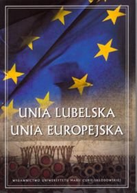 Unia Lubelska, Unia Europejska Opracowanie zbiorowe