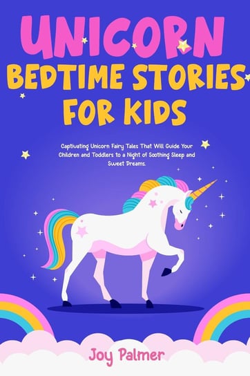 Unicorn Bedtime Stories For Kids Joy Palmer