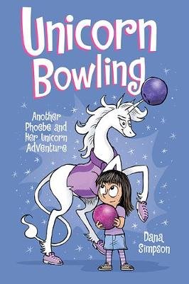 Unicorn Bowling (Phoebe and Her Unicorn Series Book 9): Another Phoebe and Her Unicorn Adventure Simpson Dana