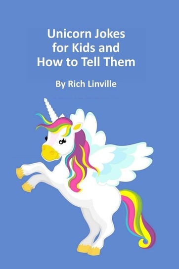 Unicorn Jokes  for Kids and  How to Tell Them Linville Rich