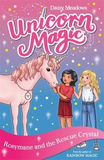 Unicorn Magic: Rosymane and the Rescue Crystal: Series 4 Book 1 Meadows Daisy