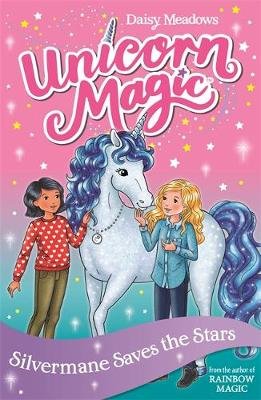 Unicorn Magic: Silvermane Saves the Stars: Series 2 Book 1 Meadows Daisy