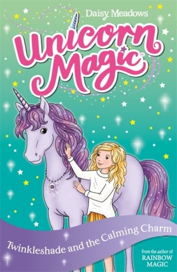 Unicorn Magic: Twinkleshade and the Calming Charm: Series 4 Book 3 Meadows Daisy