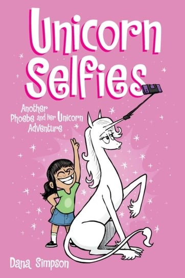 Unicorn Selfies: Another Phoebe and Her Unicorn Adventure Simpson Dana