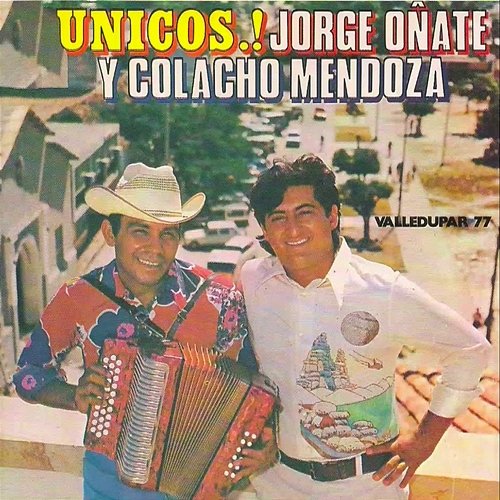 Unicos Jorge Oñate, Colacho Mendoza