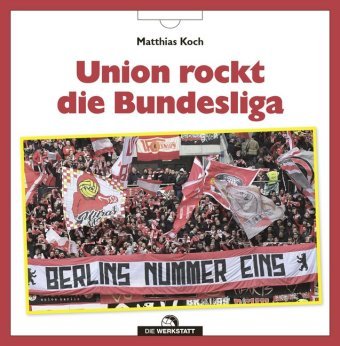 Union rockt die Bundesliga Die Werkstatt